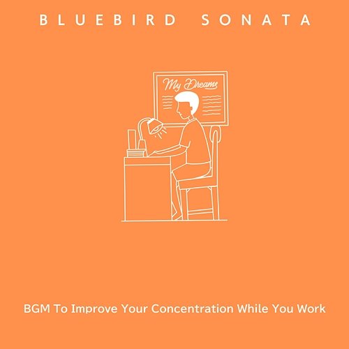 Bgm to Improve Your Concentration While You Work Bluebird Sonata