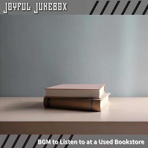 Bgm to Listen to at a Used Bookstore Joyful Jukebox
