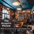 Bgm to Listen to at a Used Bookstore The Acoustic Mellow