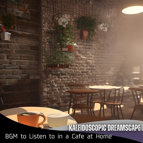 Bgm to Listen to in a Cafe at Home Kaleidoscopic Dreamscape