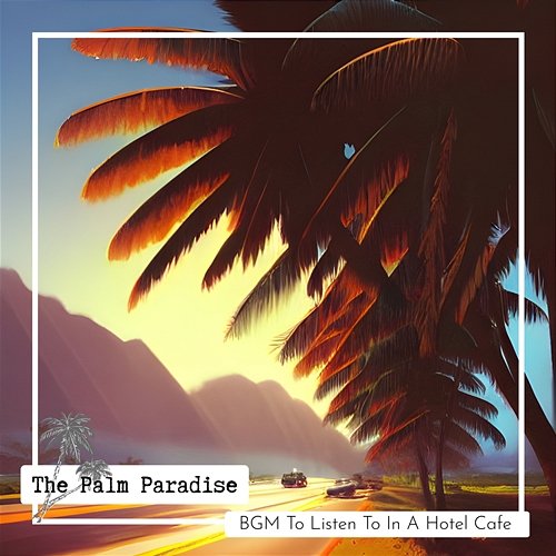 Bgm to Listen to in a Hotel Cafe The Palm Paradise