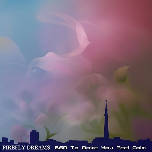Bgm to Make You Feel Calm Firefly Dreams