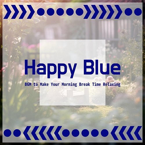 Bgm to Make Your Morning Break Time Relaxing Happy Blue