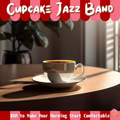 Bgm to Make Your Morning Start Comfortable Cupcake Jazz Band