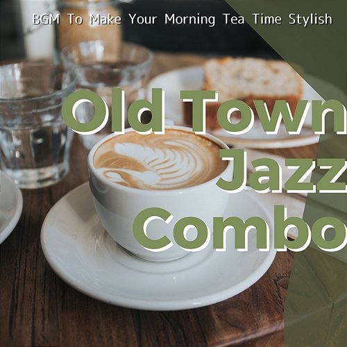 Bgm to Make Your Morning Tea Time Stylish Old Town Jazz Combo