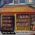 Bgm to Play While Reading Swing Low Café