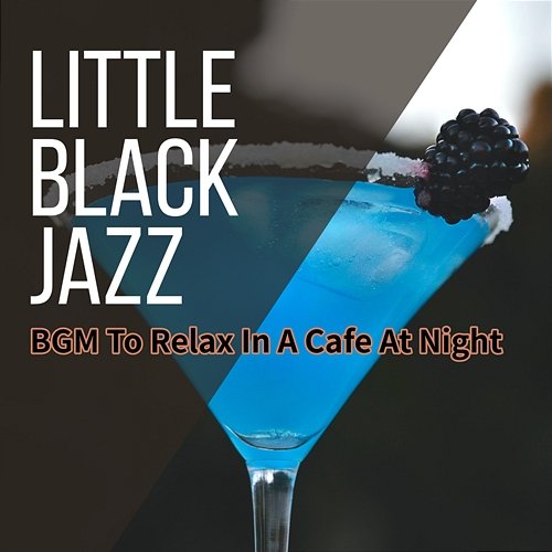 Bgm to Relax in a Cafe at Night Little Black Jazz