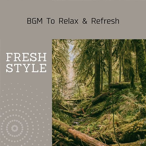 Bgm to Relax & Refresh Fresh Style