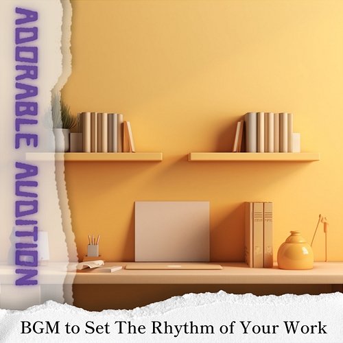 Bgm to Set the Rhythm of Your Work Adorable Audition