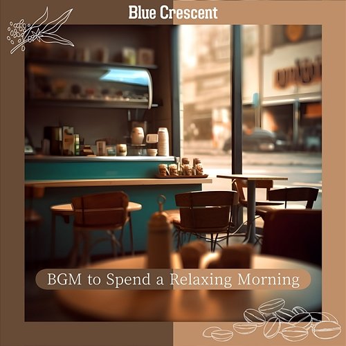 Bgm to Spend a Relaxing Morning Blue Crescent