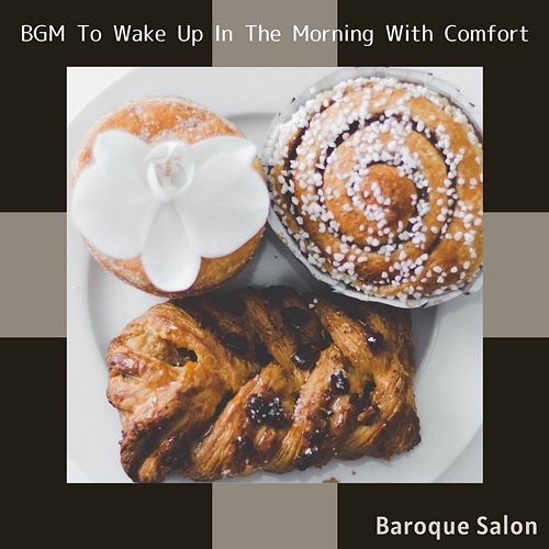 Bgm to Wake up in the Morning with Comfort Baroque Salon