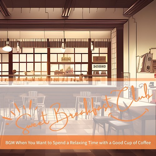 Bgm When You Want to Spend a Relaxing Time with a Good Cup of Coffee Sweet Breakfast Club
