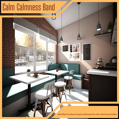 Bgm When You Want to Spend a Relaxing Time with a Good Cup of Coffee Calm Calmness Band