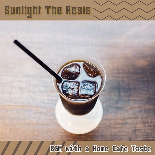 Bgm with a Home Cafe Taste Sunlight The Rosie