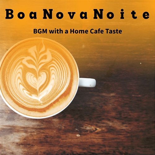 Bgm with a Home Cafe Taste Boa Nova Noite