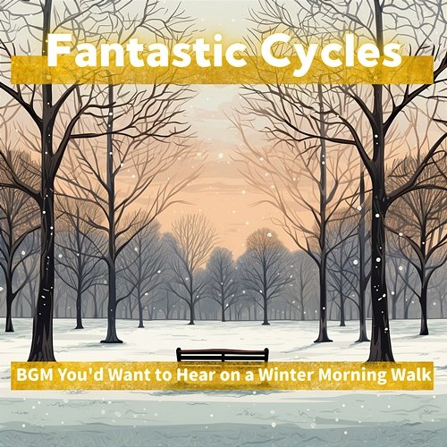 Bgm You'd Want to Hear on a Winter Morning Walk Fantastic Cycles