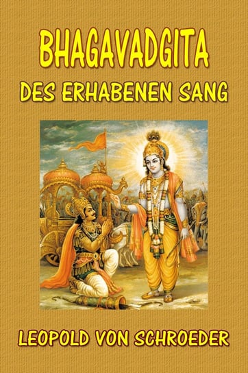 Bhagavadgita: Des Erhabenen Sang Leopold von Schroeder