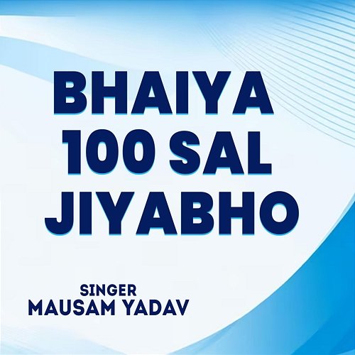 Bhaiya 100 Sal Jiyabho Mausam Yadav