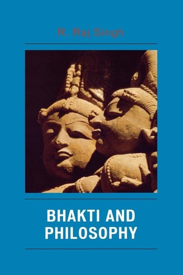 Bhakti and Philosophy Singh R. Raj