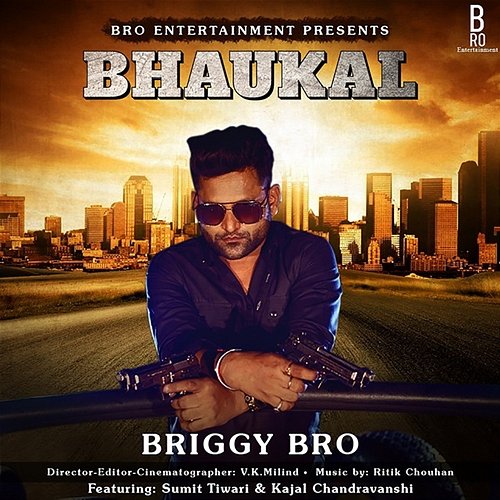 Bhaukal Briggy Bro