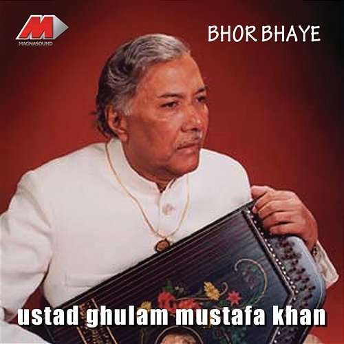 Bhor Bhayee Ustad Ghulam Mustafa Khan