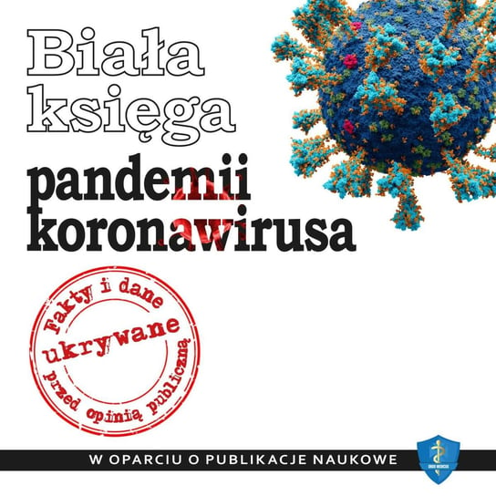 Biała księga pandemii koronawirusa Piotr Witczak, Marek Sobolewski, Paweł Basiukiewicz, Dorota Sienkiewicz, Katarzyna Tarnawa-Gwóźdź