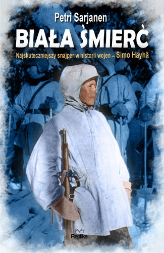 Biała śmierć. Najskuteczniejszy snajper w historii wojen – Simo Hayha Sarjanen Petri