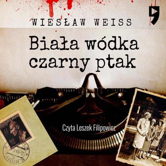 Biała wódka, czarny ptak - audiobook Weiss Wiesław