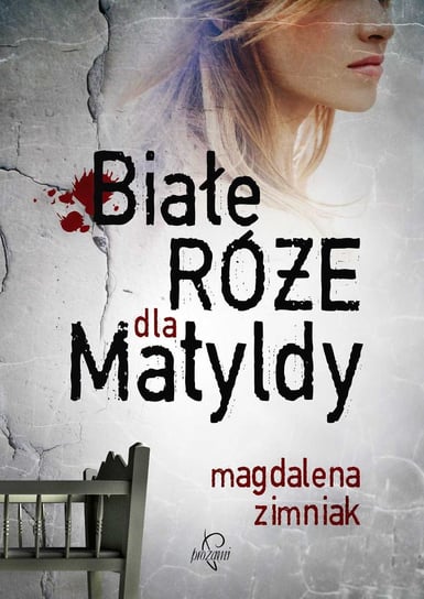 Białe róże dla Matyldy - ebook epub Zimniak Magdalena