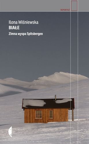 Białe. Zimna wyspa Spitsbergen Wiśniewska Ilona