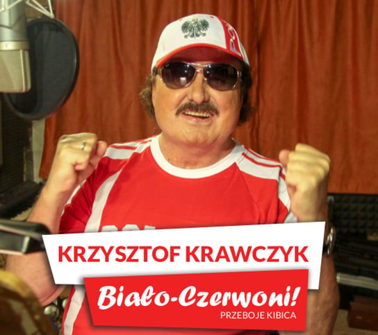 Biało-Czerwoni! Przeboje kibica Krawczyk Krzysztof