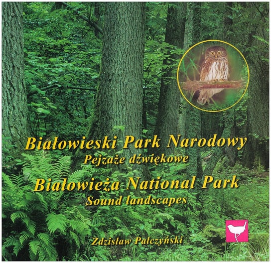 Białowieski Park Narodowy Pejzaże dźwiękowe Odgłosy Natury