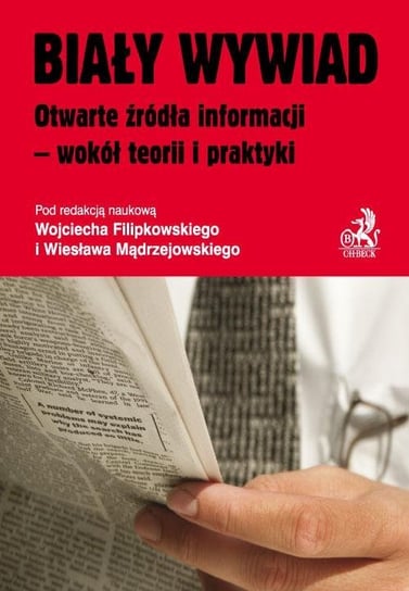 Biały wywiad. Otwarte źródła informacji - wokół teorii i praktyki Filipkowski Wojciech, Mądrzejowski Wiesław