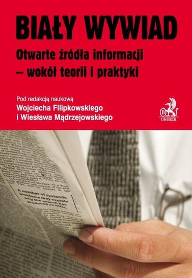 Biały wywiad. Otwarte źródła informacji - wokół teorii i praktyki - ebook PDF Filipkowski Wojciech, Mądrzejowski Wiesław