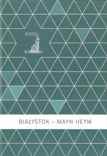 Białystok Mayn Heym Opracowanie zbiorowe