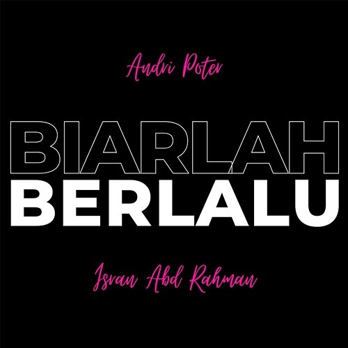 Biarlah Berlalu Andri Poter feat. Isran Abd Rahman