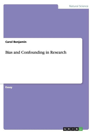 Bias and Confounding in Research Benjamin Carol