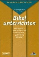 Bibel unterrichten Basiswissen - Bibeldidaktische Grundfragen - Elementare Bibeltexte Landgraf Michael, Metzger Paul