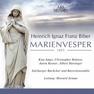 Biber: Marienvesper 1693 Salzburger Bachchor Arman Amps Kym, Arman Howard, Hartinger Albert, Robson Christopher, Rosner Anton