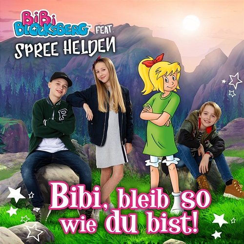 Bibi, bleib so wie du bist! Bibi Blocksberg feat. Spree Helden