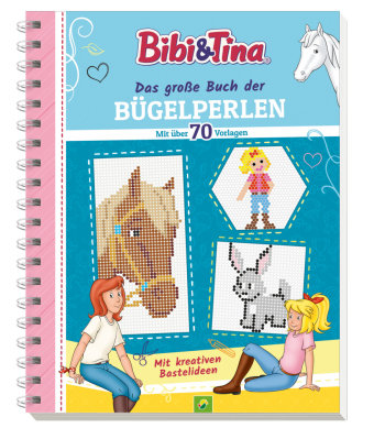 Bibi & Tina Das große Buch der Bügelperlen. Mit über 70 pferdestarken Vorlagen Schwager & Steinlein