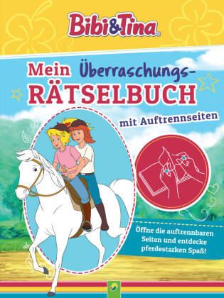 Bibi & Tina Mein Überraschungs-Rätselbuch mit Auftrennseiten. Für Kinder ab 5 Jahren Schwager & Steinlein