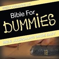 Bible for Dummies: Bible Journaling Made Easy Publishing LLC Speedy