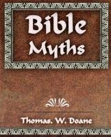 Bible Myths And Their Parallels in Other Religions - 1882 Doane Thomas. W., Doane Thomas Thomas W. W.