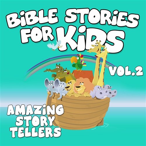 Bible Stories For Kids Vol. 2 Amazing Storytellers