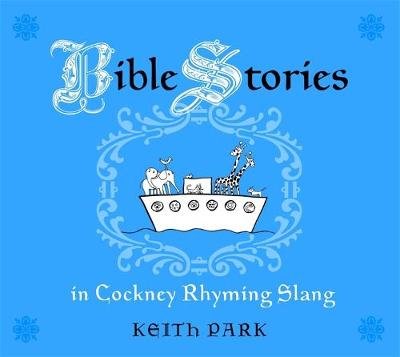 Bible Stories in Cockney Rhyming Slang Park Keith