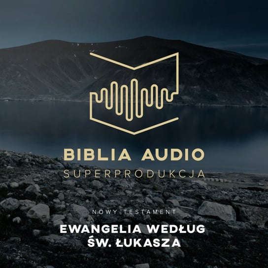 Biblia Audio. Ewangelia według Św. Łukasza Opracowanie zbiorowe