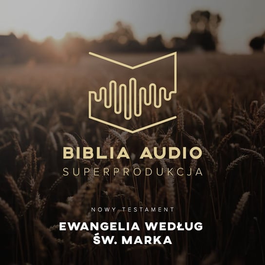 Biblia Audio. Ewangelia według Św. Marka Opracowanie zbiorowe