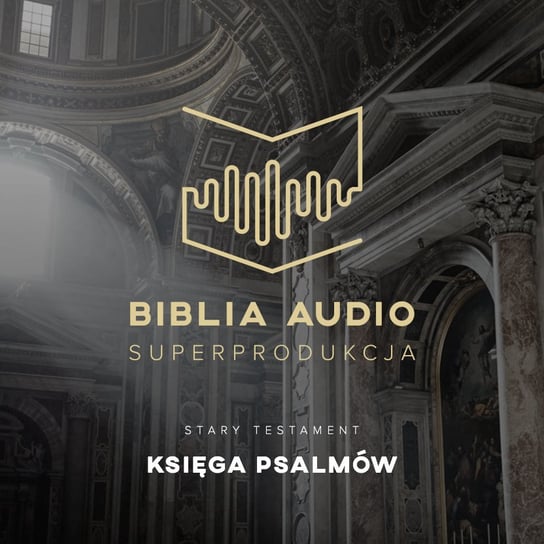 Biblia Audio. Księga Psalmów Opracowanie zbiorowe