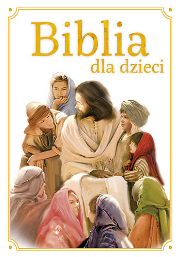 Biblia dla dzieci Opracowanie zbiorowe